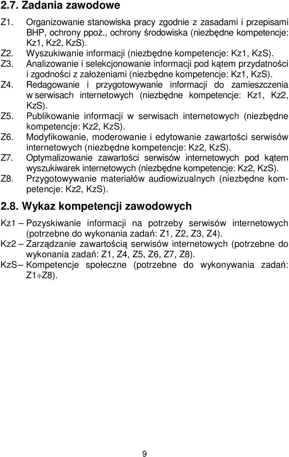 Redagowanie i przygotowywanie informacji do zamieszczenia w serwisach internetowych (niezbędne kompetencje: Kz1, Kz2, KzS). Z5.