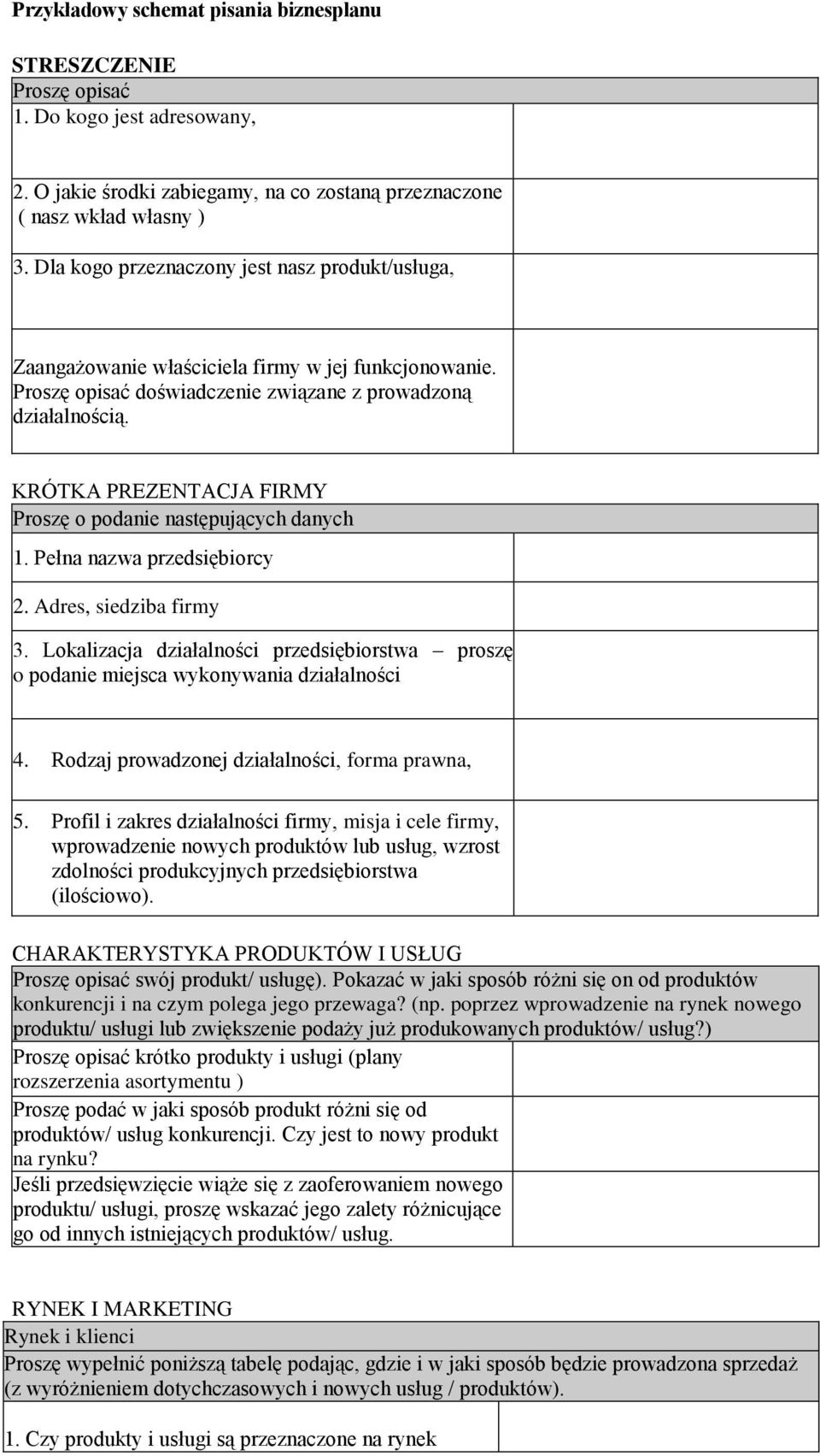 KRÓTKA PREZENTACJA FIRMY Proszę o podanie następujących danych 1. Pełna nazwa przedsiębiorcy 2. Adres, siedziba firmy 3.