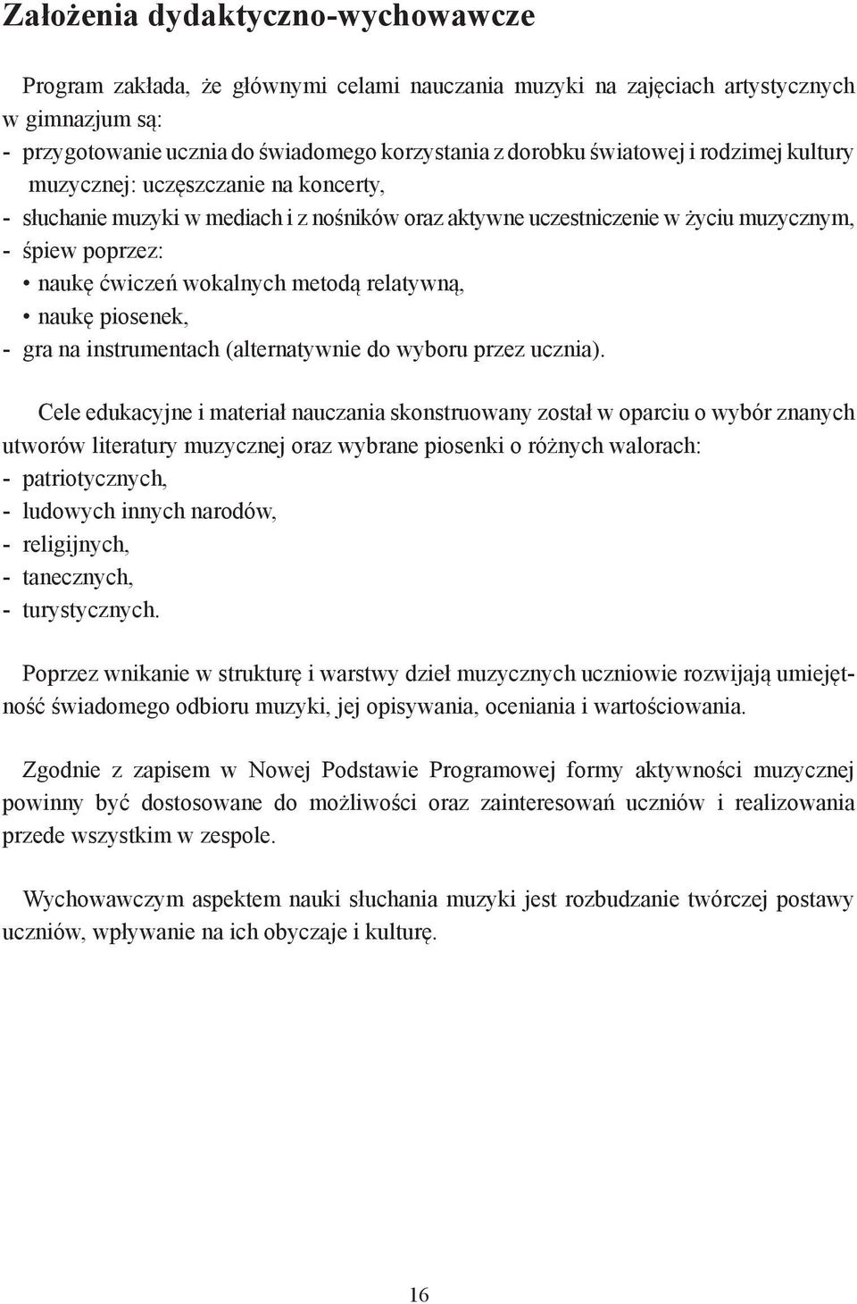 relatywną, naukę piosenek, - gra na instrumentach (alternatywnie do wyboru przez ucznia).