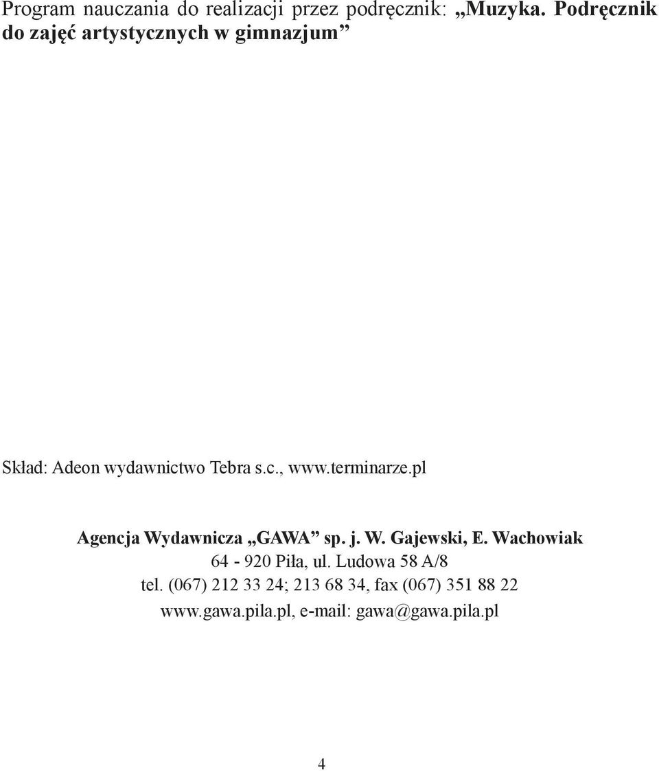 terminarze.pl Agencja Wydawnicza GAWA sp. j. W. Gajewski, E. Wachowiak 64-920 Piła, ul.