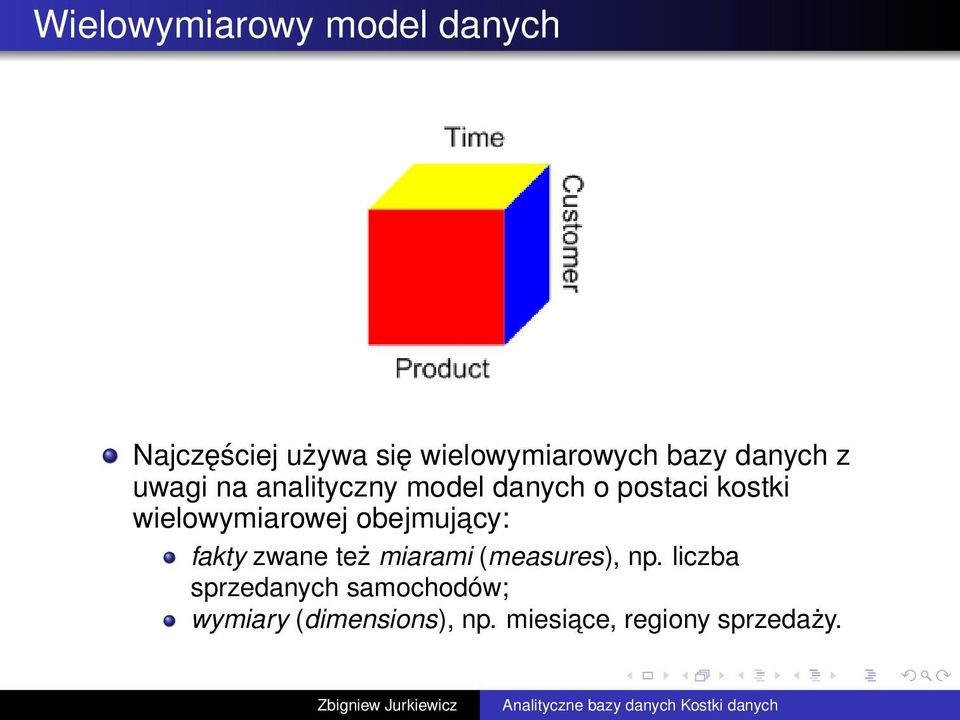 wielowymiarowej obejmujacy: fakty zwane też miarami (measures), np.