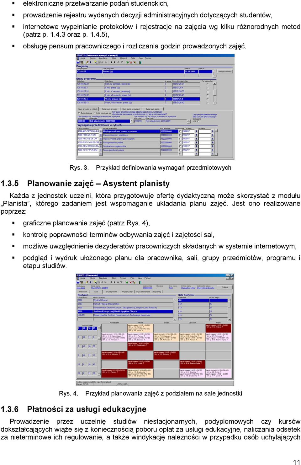 oraz p. 1.4.5), obsługę pensum pracowniczego i rozliczania godzin prowadzonych zajęć. Rys. 3.