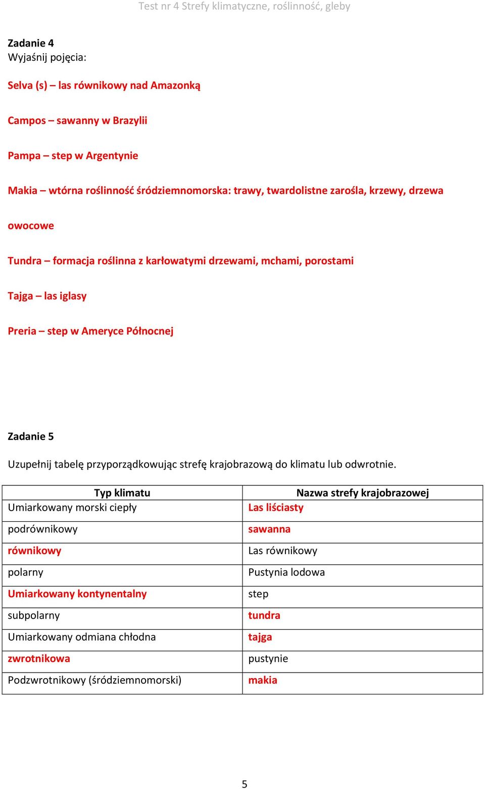 przyporządkowując strefę krajobrazową do klimatu lub odwrotnie.