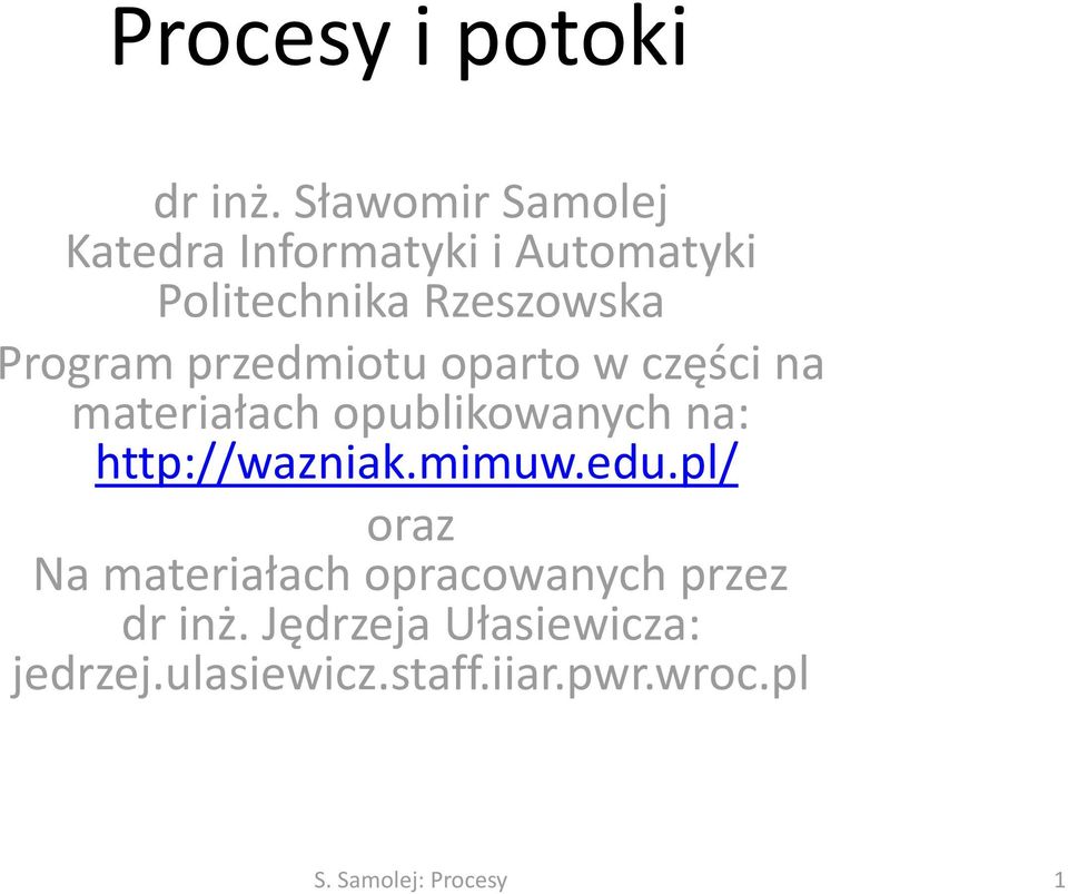 przedmiotu oparto w części na materiałach opublikowanych na: http://wazniak.mimuw.