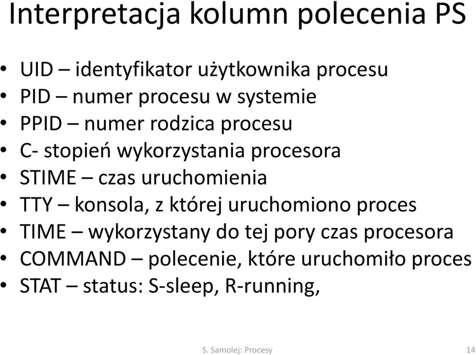uruchomienia TTY konsola, z której uruchomiono proces TIME wykorzystany do tej pory czas
