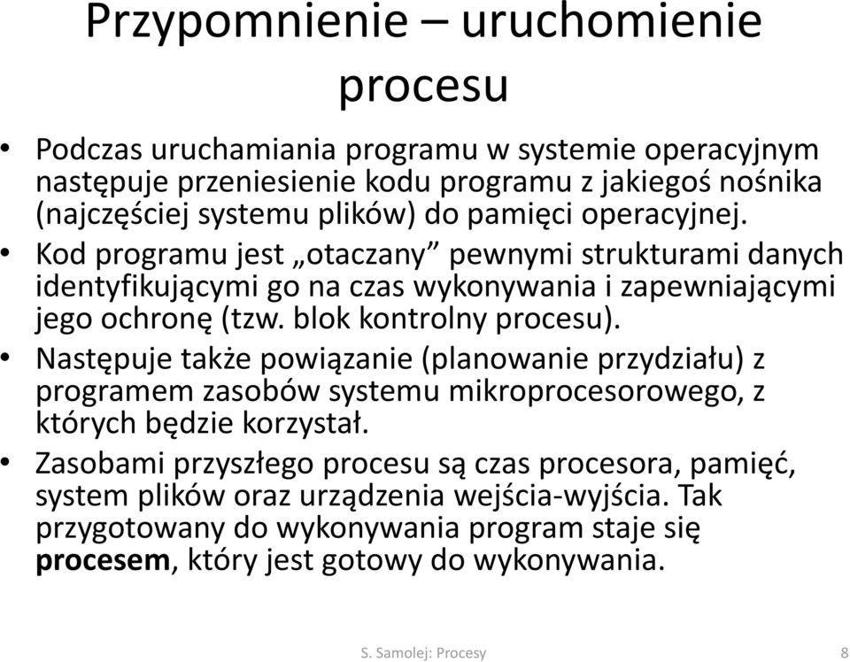 blok kontrolny procesu). Następuje także powiązanie (planowanie przydziału) z programem zasobów systemu mikroprocesorowego, z których będzie korzystał.