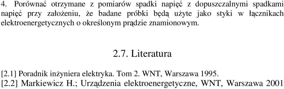 określonym prądzie znamionowym. 2.7. Literatura [2.1] Poradnik inżyniera elektryka.