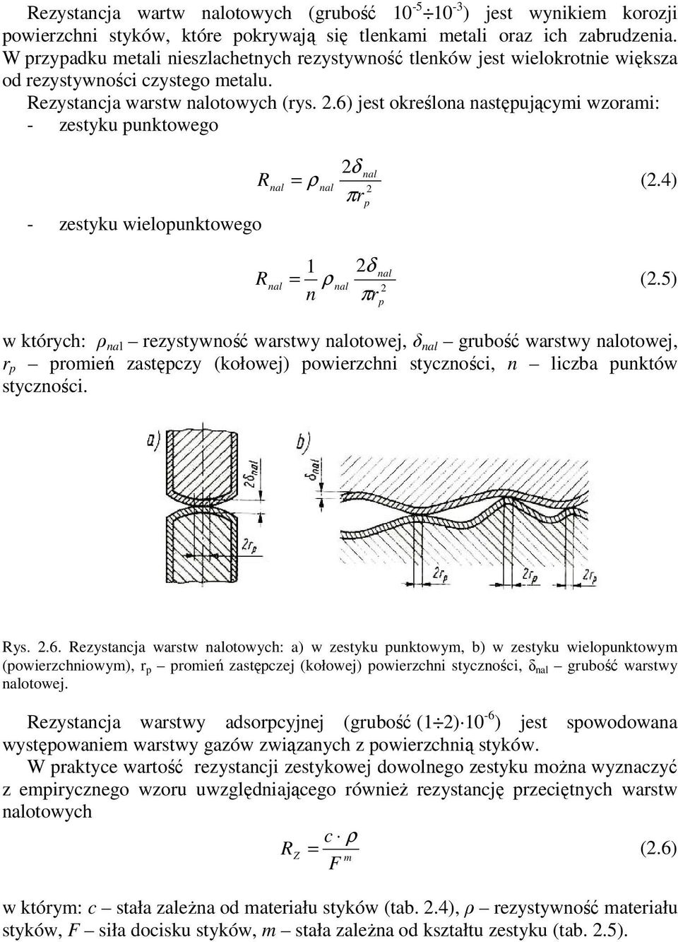 6) jest określona następującymi wzorami: - zestyku punktowego - zestyku wielopunktowego R R nal nal 2δ = ρ nal (2.4) πr nal 2 p 1 2δ = ρ nal (2.