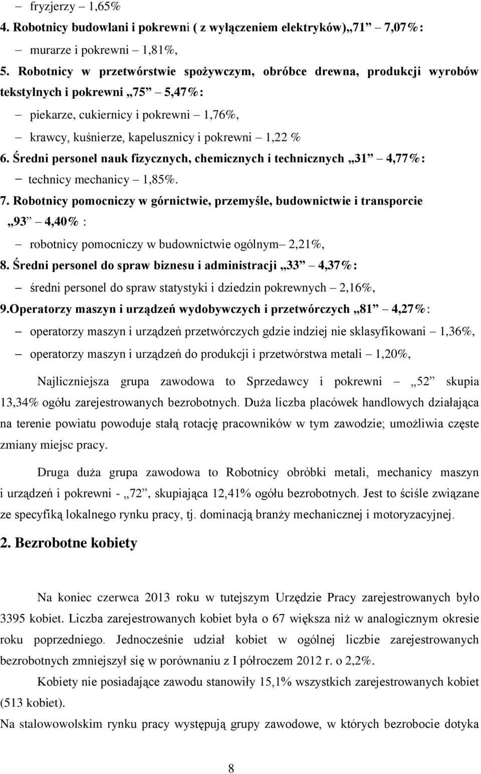 Średni personel nauk fizycznych, chemicznych i technicznych 31 4,77%: technicy mechanicy 1,85%. 7.