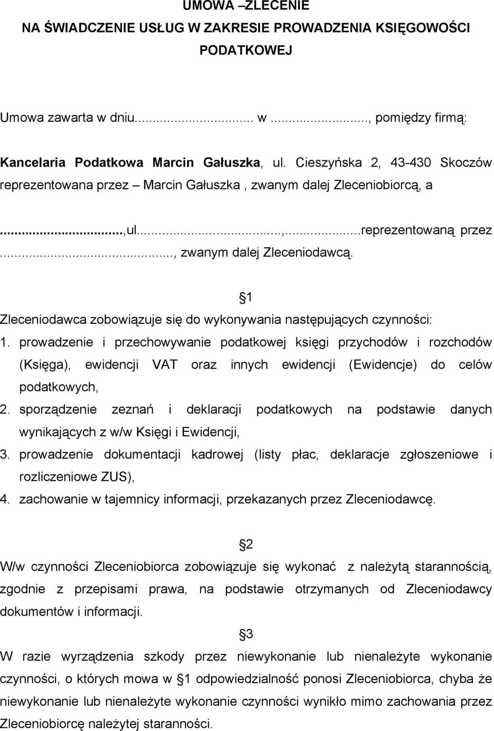 UMOWA ZLECENIE NA ŚWIADCZENIE USŁUG W ZAKRESIE PROWADZENIA KSIĘGOWOŚCI  PODATKOWEJ. Umowa zawarta w dniu... w..., pomiędzy firmą: - PDF Darmowe  pobieranie