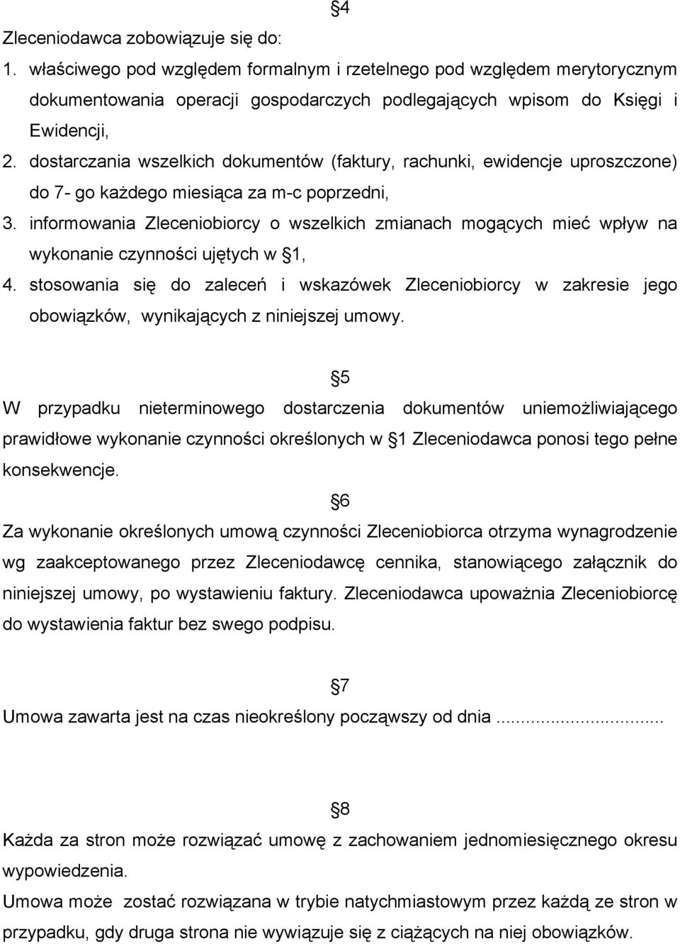 informowania Zleceniobiorcy o wszelkich zmianach mogących mieć wpływ na wykonanie czynności ujętych w 1, 4.