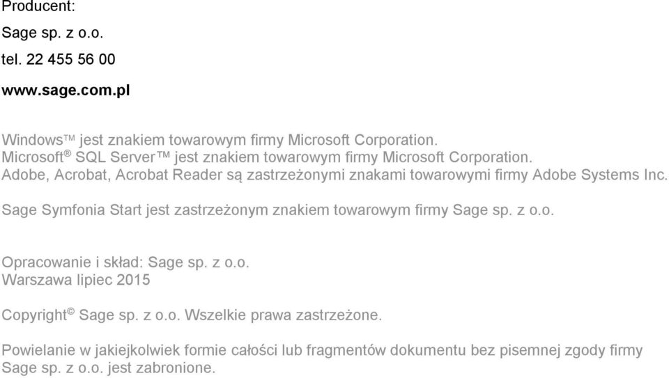 Adobe, Acrobat, Acrobat Reader są zastrzeżonymi znakami towarowymi firmy Adobe Systems Inc.