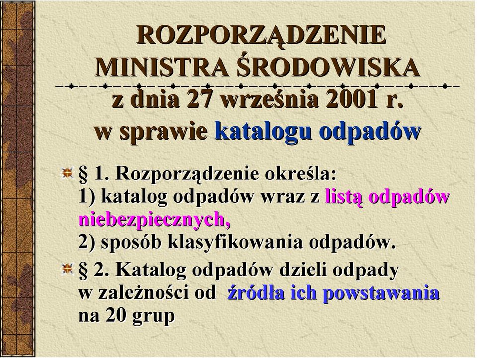 Rozporządzenie określa: 1) katalog odpadów w wraz z listą odpadów