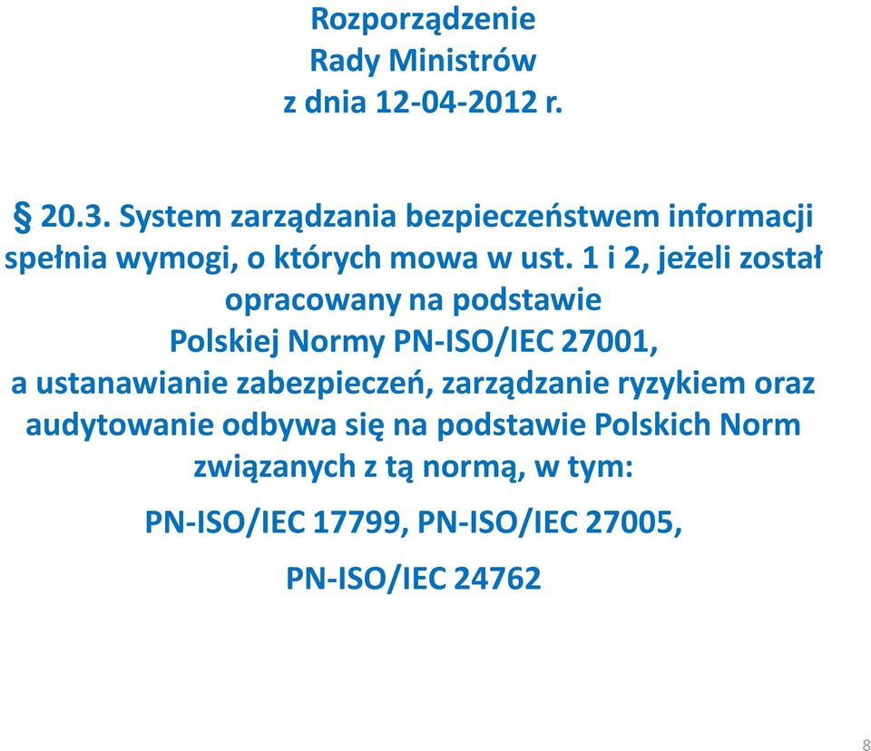 1 i 2, jeżeli został opracowany na podstawie Polskiej Normy PN-ISO/IEC 27001, a ustanawianie
