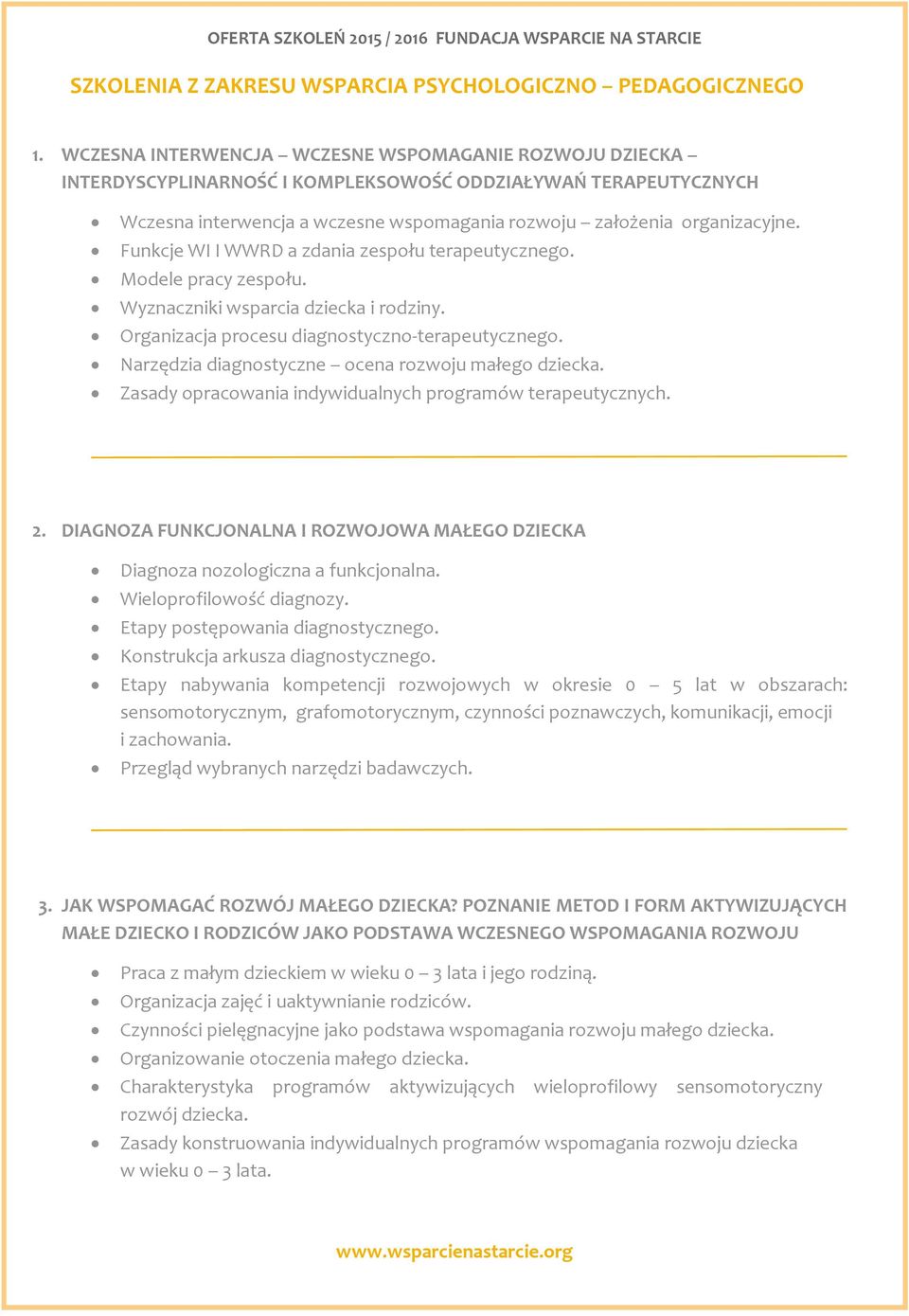 Funkcje WI I WWRD a zdania zespołu terapeutycznego. Modele pracy zespołu. Wyznaczniki wsparcia dziecka i rodziny. Organizacja procesu diagnostyczno-terapeutycznego.