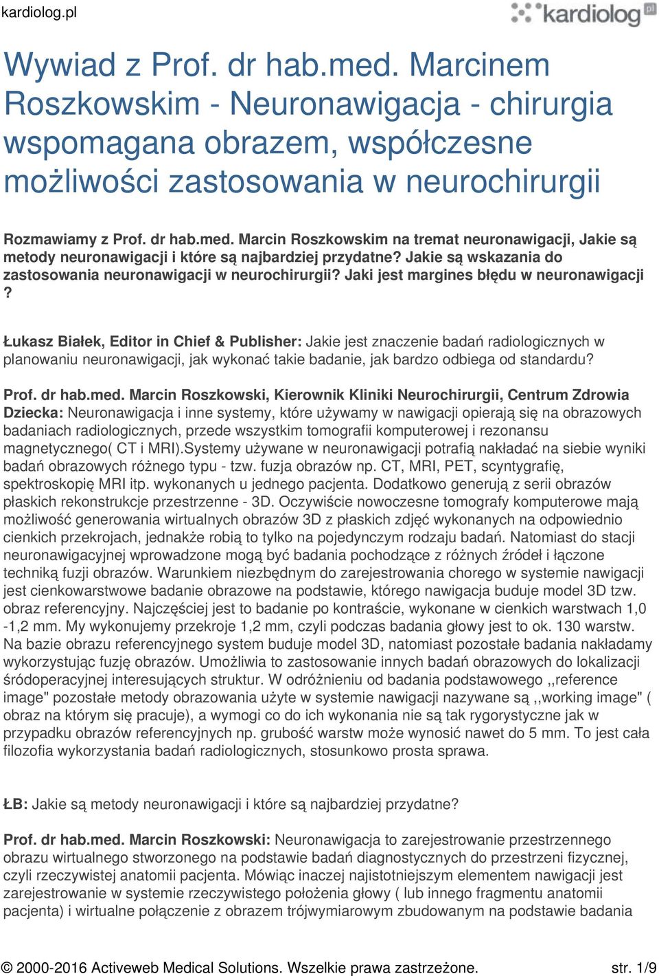 Łukasz Białek, Editor in Chief & Publisher: Jakie jest znaczenie badań radiologicznych w planowaniu neuronawigacji, jak wykonać takie badanie, jak bardzo odbiega od standardu? Prof. dr hab.med.