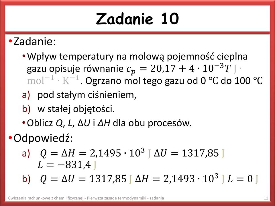 Oblicz Q, L, ΔU i ΔH dla obu procesów.