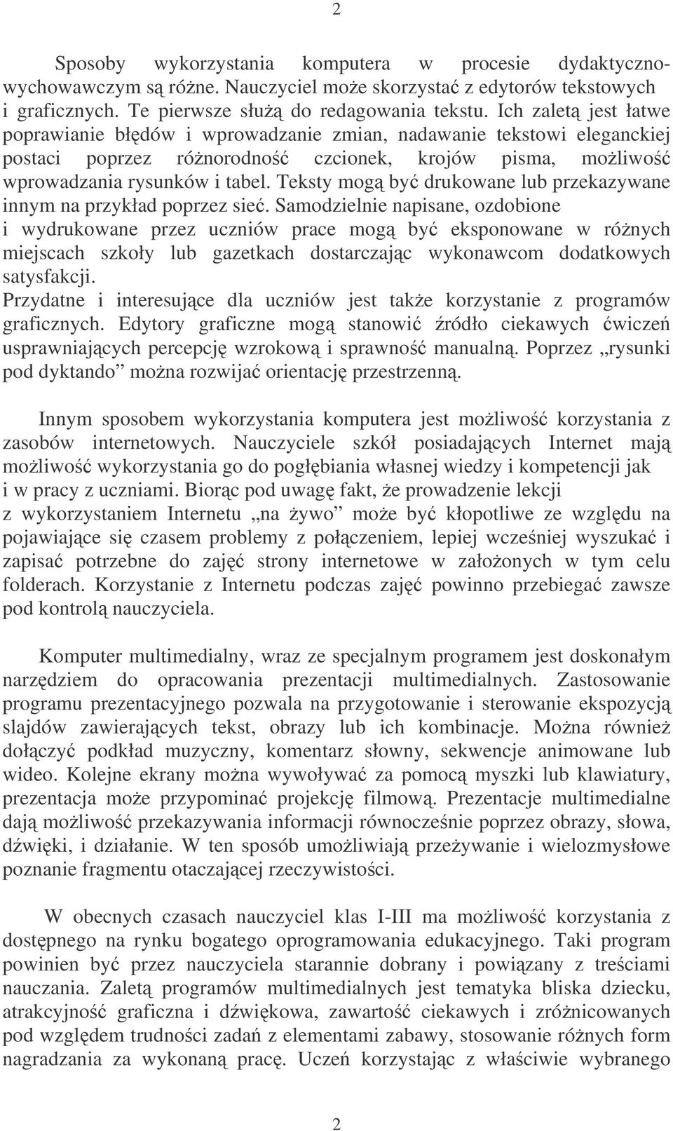 Teksty mog by drukowane lub przekazywane innym na przykład poprzez sie.