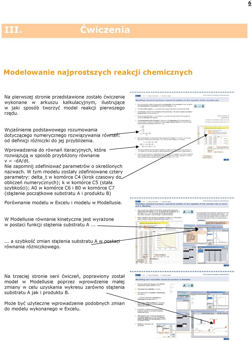 pierwszego rzędu. Wyjaśnienie podstawowego rozumowania dotyczącego numerycznego rozwiązywania równań: od definicji róŝniczki do jej przybliŝenia.