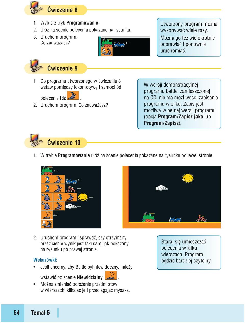 W wersji demonstracyjnej programu Baltie, zamieszczonej na CD, nie ma możliwości zapisania programu w pliku. Zapis jest możliwy w pełnej wersji programu (opcja Program/Zapisz jako lub Program/Zapisz).