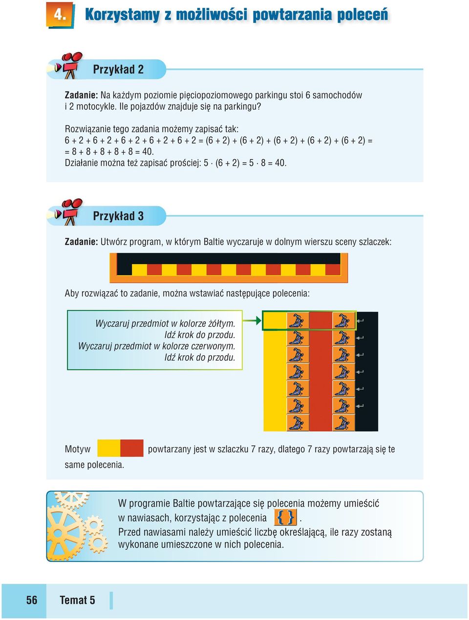 Działanie można też zapisać prościej: 5 (6 + 2) = 5 8 = 40.