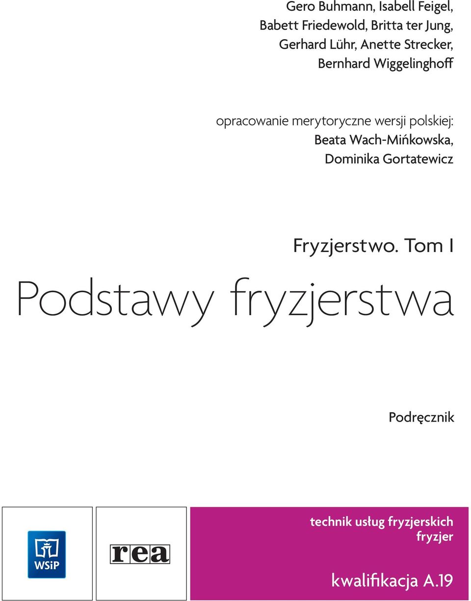 wersji polskiej: Beata Wach-Mińkowska, Dominika Gortatewicz Fryzjerstwo.