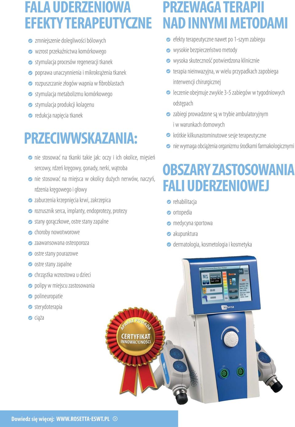 okolice, mięsień sercowy, rdzeń kręgowy, gonady, nerki, wątroba nie stosować na miejsca w okolicy dużych nerwów, naczyń, rdzenia kręgowego i głowy zaburzenia krzepnięcia krwi, zakrzepica rozrusznik