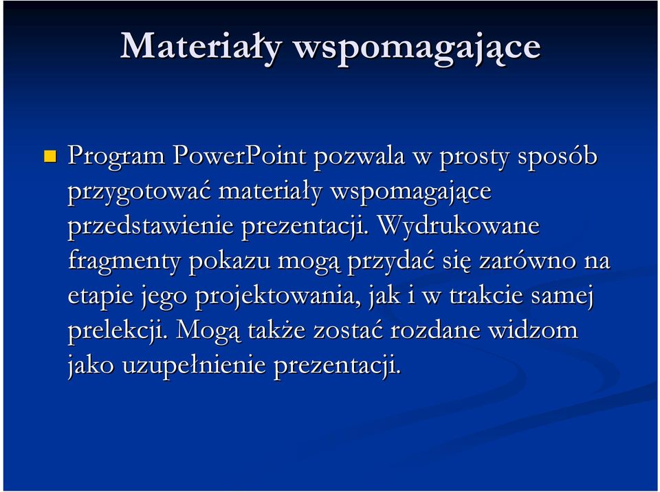 Wydrukowane fragmenty pokazu mogą przydać się zarówno na etapie jego