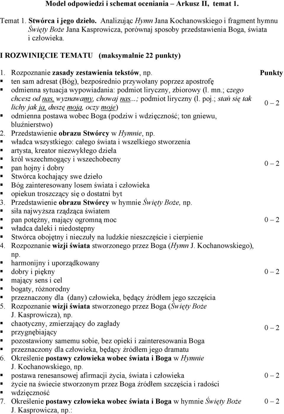 Rozpoznanie zasady zestawienia tekstów, np. Punkty ten sam adresat (Bóg), bezpośrednio przywołany poprzez apostrofę odmienna sytuacja wypowiadania: podmiot liryczny, zbiorowy (l. mn.