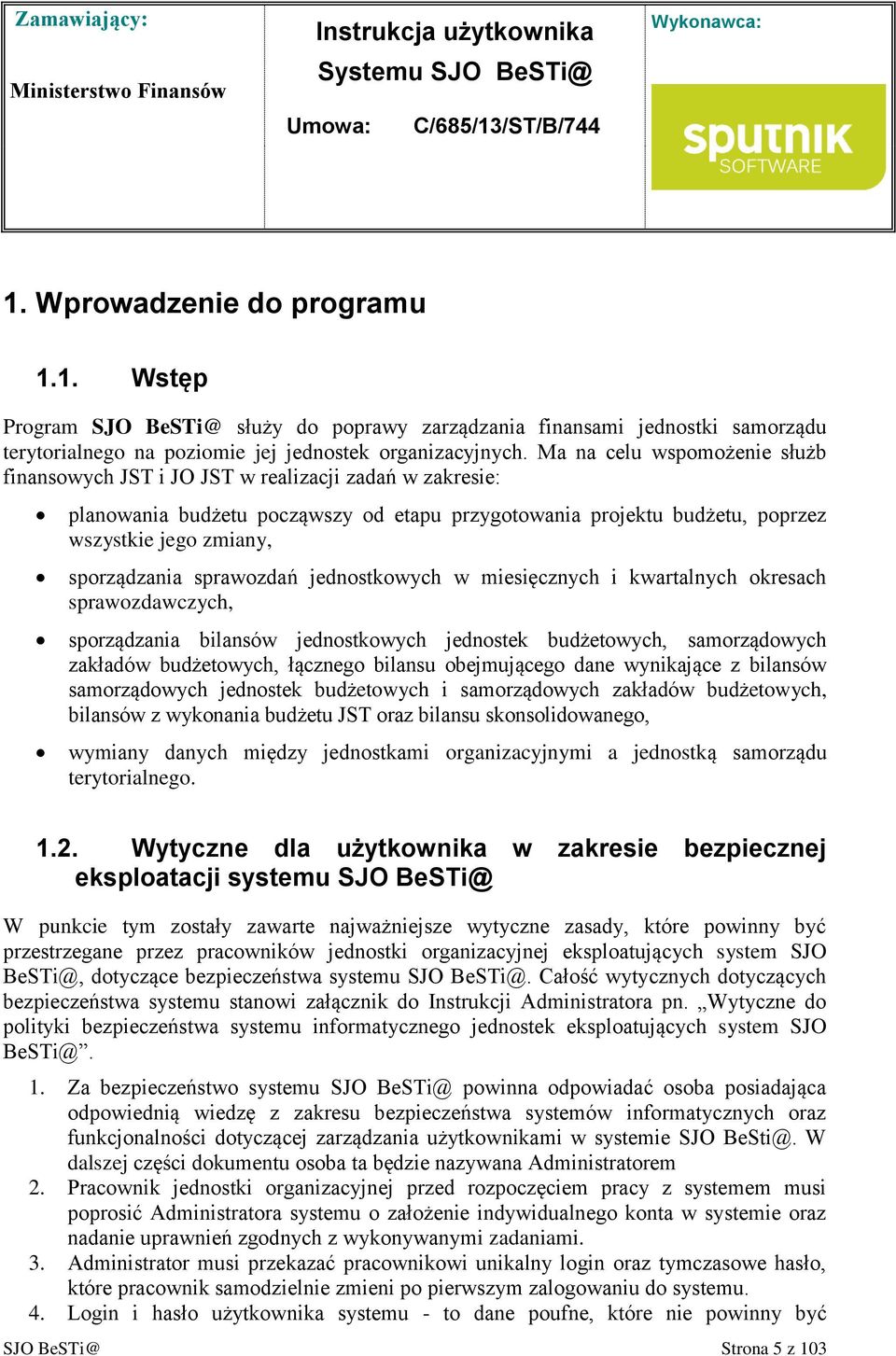 sprawozdań jednostkowych w miesięcznych i kwartalnych okresach sprawozdawczych, sporządzania bilansów jednostkowych jednostek budżetowych, samorządowych zakładów budżetowych, łącznego bilansu