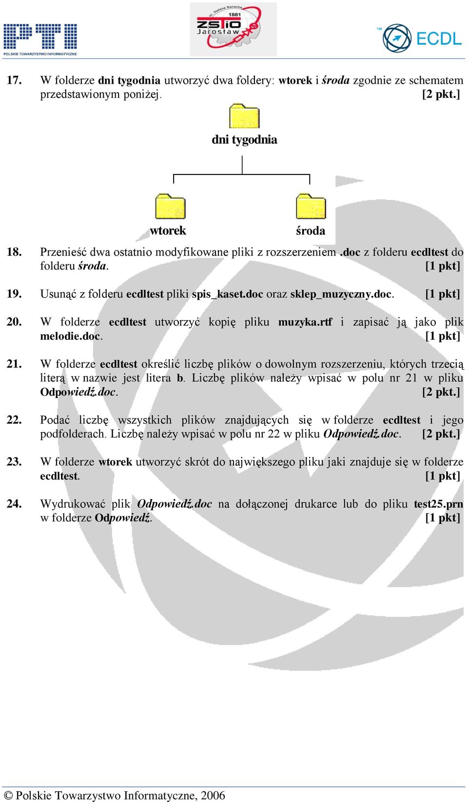 rtf i zapisać ją jako plik melodie.doc. 21. W folderze ecdltest określić liczbę plików o dowolnym rozszerzeniu, których trzecią literą w nazwie jest litera b.