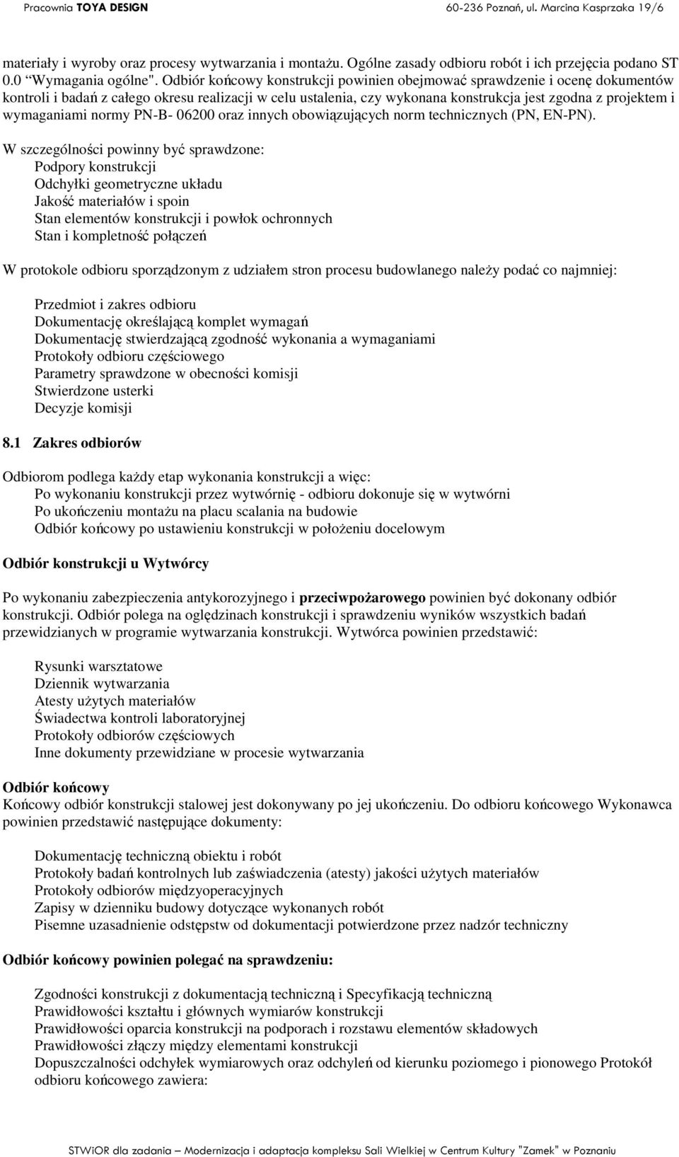 wymaganiami normy PN-B- 06200 oraz innych obowiązujących norm technicznych (PN, EN-PN).