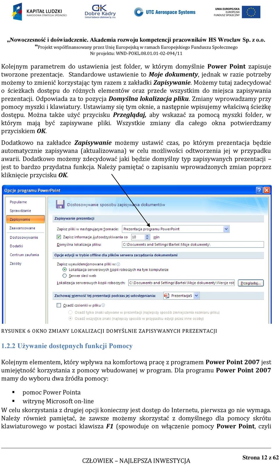 Możemy tutaj zadecydować o ścieżkach dostępu do różnych elementów oraz przede wszystkim do miejsca zapisywania prezentacji. Odpowiada za to pozycja Domyślna lokalizacja pliku.