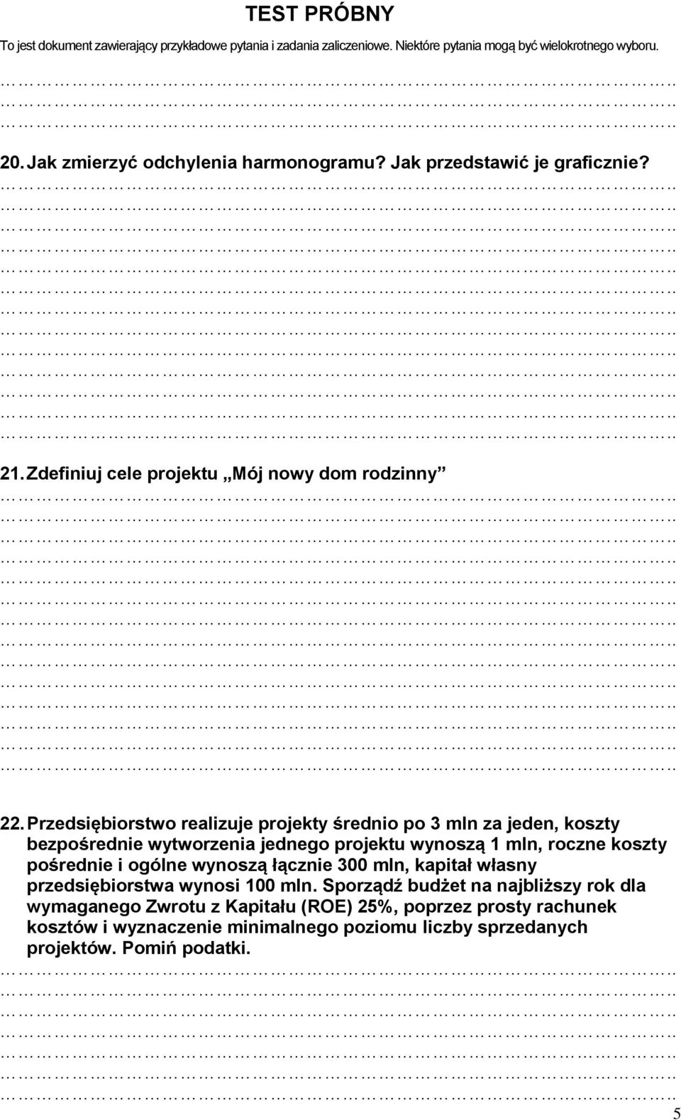 koszty pośrednie i ogólne wynoszą łącznie 300 mln, kapitał własny przedsiębiorstwa wynosi 100 mln.