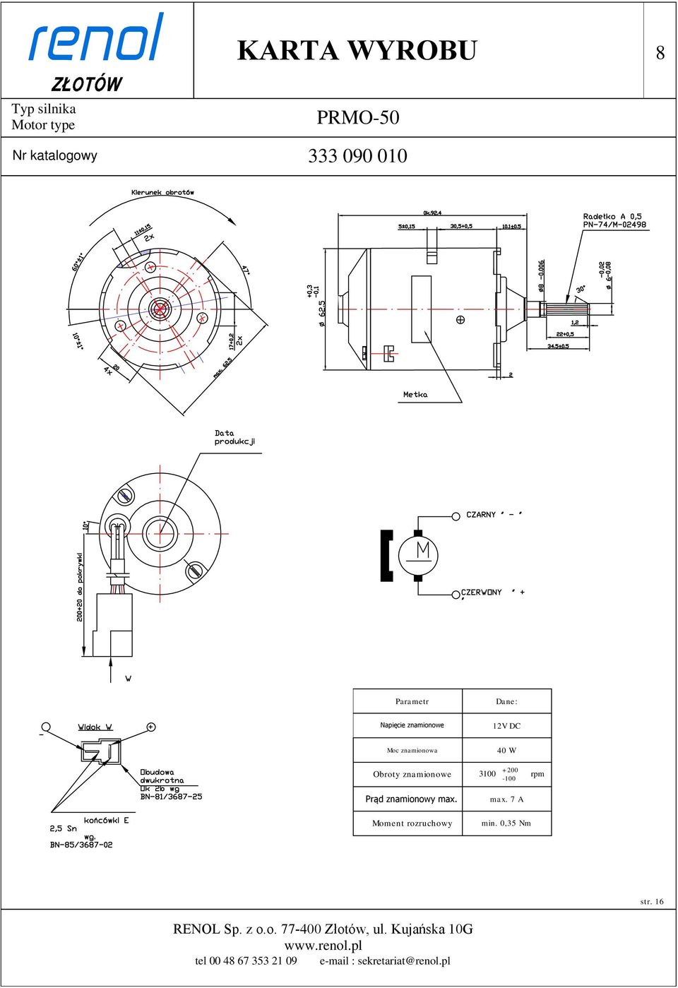 znamionowy max. Moment rozruchowy 40 W +200 3100 rpm -100 max.