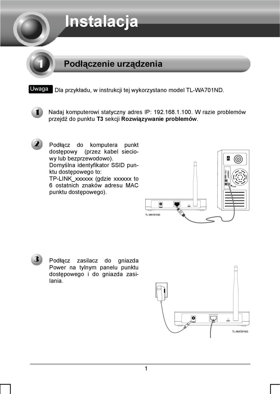 Podłącz do komputera punkt dostępowy (przez kabel sieciowy lub bezprzewodowo).