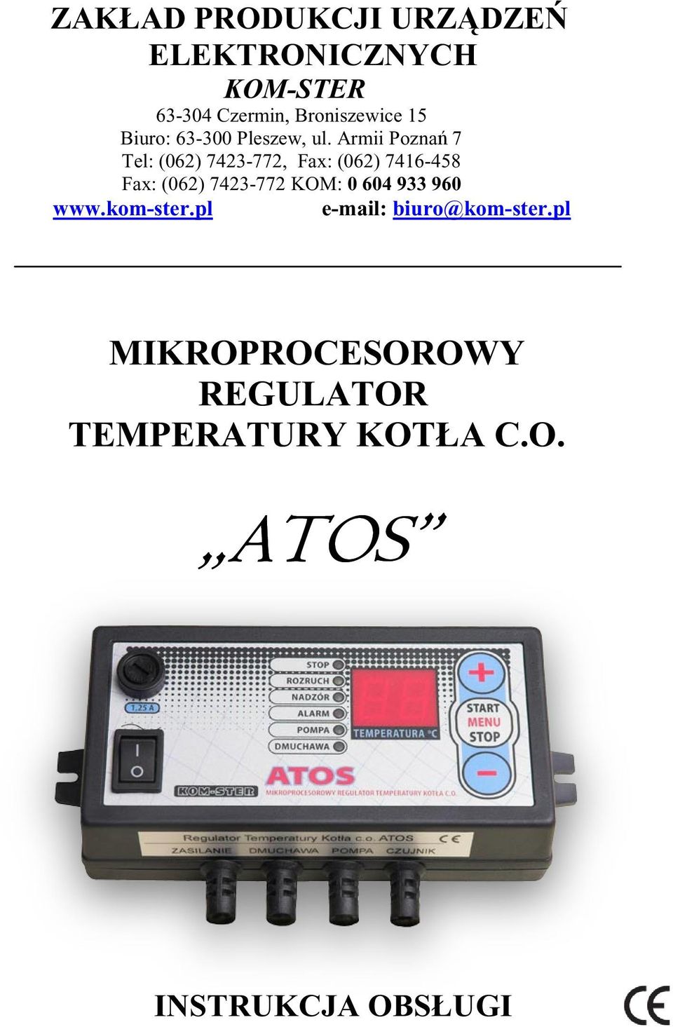 Armii Pozna 7 Tel: (062) 7423-772, Fax: (062) 7416-458 Fax: (062) 7423-772