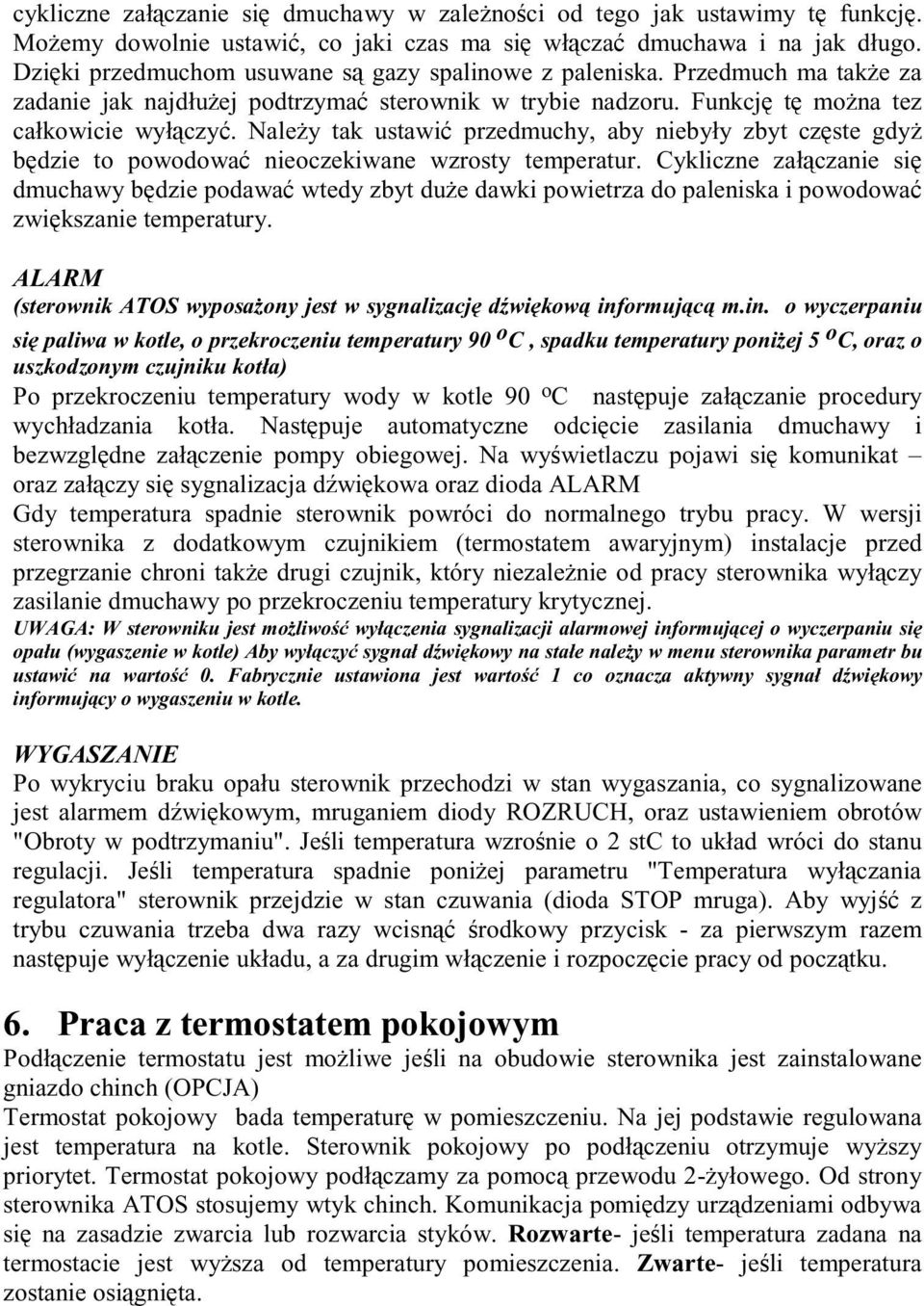 Nale y tak ustawi przedmuchy, aby niebyły zbyt cz ste gdy b dzie to powodowa nieoczekiwane wzrosty temperatur.