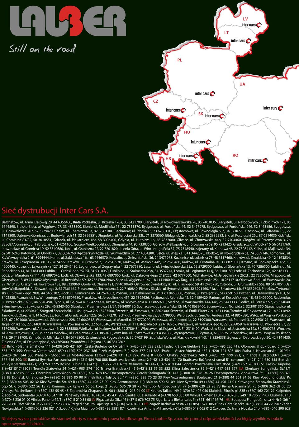 Fordońska 44, 52 3477978, Bydgoszcz, ul. Fordońska 246, 52 3463156, Bydgoszcz, ul. Grunwaldzka 207, 52 3279420, Chełm, ul. Chemiczna 5a, 82 5647180, Ciechanów, ul.