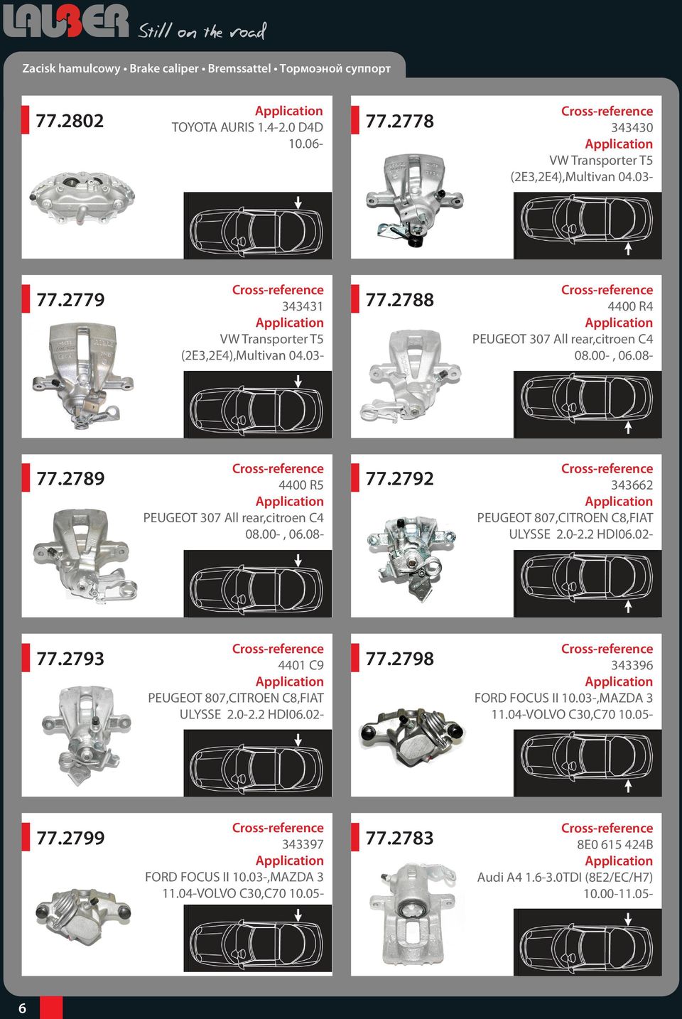 00-, 06.08-77.2792 343662 PEUGEOT 807,CITROEN C8,FIAT ULYSSE 2.0-2.2 HDI06.02-77.2793 4401 C9 PEUGEOT 807,CITROEN C8,FIAT ULYSSE 2.0-2.2 HDI06.02-77.2798 343396 FORD FOCUS II 10.