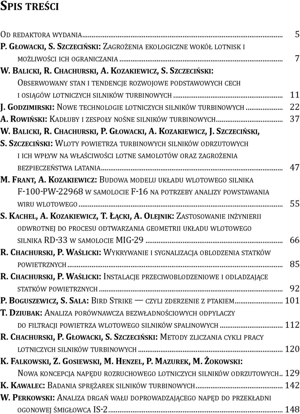 ROWIńSkI: KADłUby I ZESPOły NOśNE SILNIKóW turbinowych... 37 W. BALICkI, R. CHACHURSkI, P. GłOWACkI, A. kozakiewicz, J. SZCZECIńSkI, S.