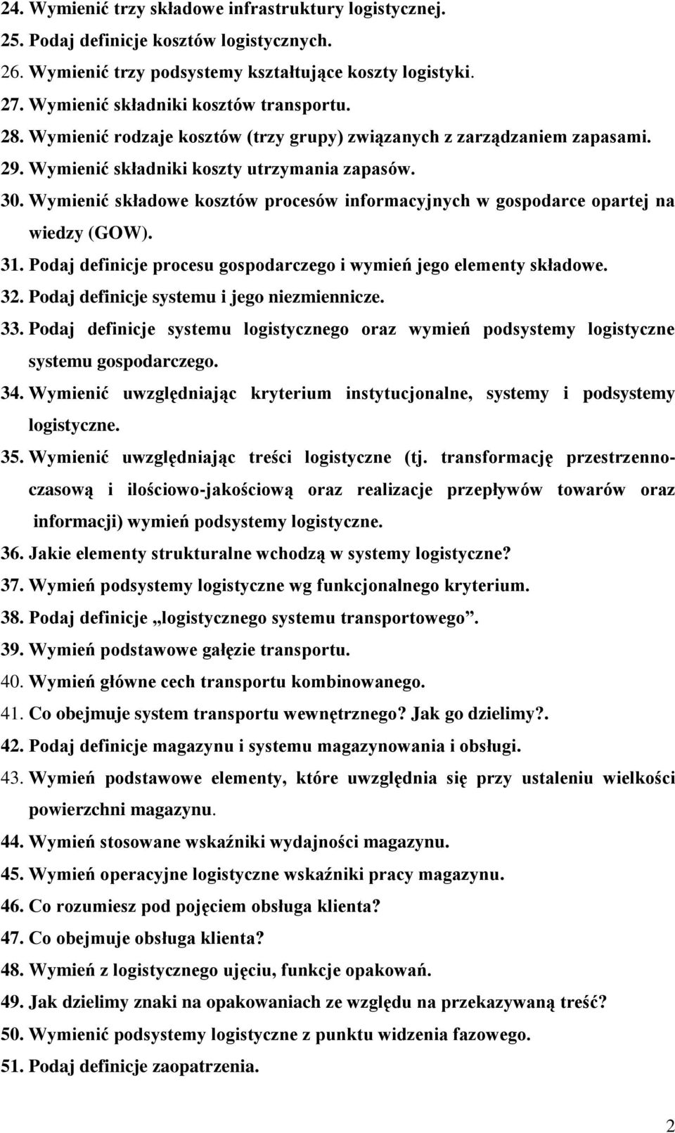 Wymienić składowe kosztów procesów informacyjnych w gospodarce opartej na wiedzy (GOW). 31. Podaj definicje procesu gospodarczego i wymień jego elementy składowe. 32.