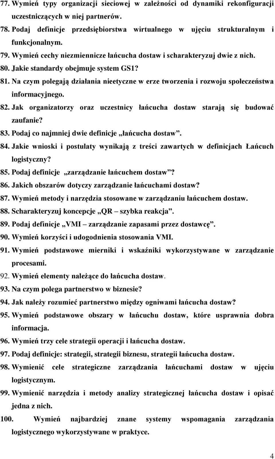 Na czym polegają działania nieetyczne w erze tworzenia i rozwoju społeczeństwa informacyjnego. 82. Jak organizatorzy oraz uczestnicy łańcucha dostaw starają się budować zaufanie? 83.