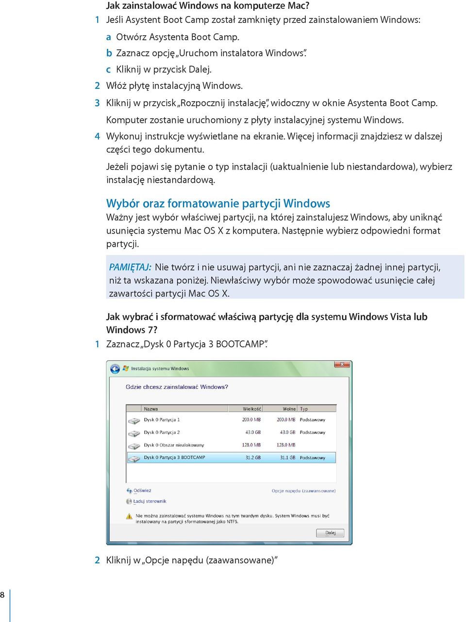 Komputer zostanie uruchomiony z płyty instalacyjnej systemu Windows. 4 Wykonuj instrukcje wyświetlane na ekranie. Więcej informacji znajdziesz w dalszej części tego dokumentu.