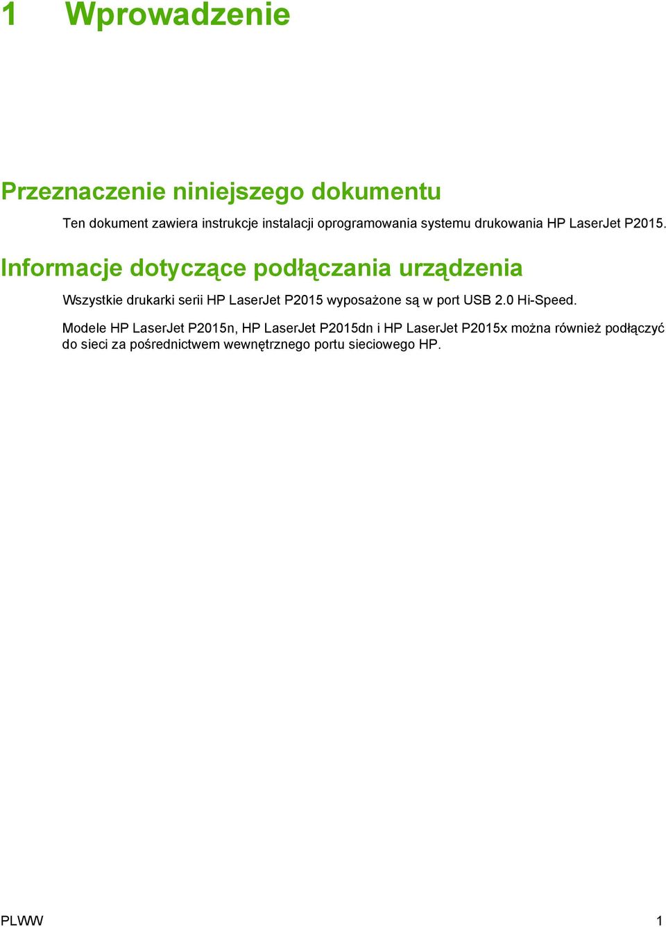 Informacje dotyczące podłączania urządzenia Wszystkie drukarki serii HP LaserJet P2015 wyposażone są w port