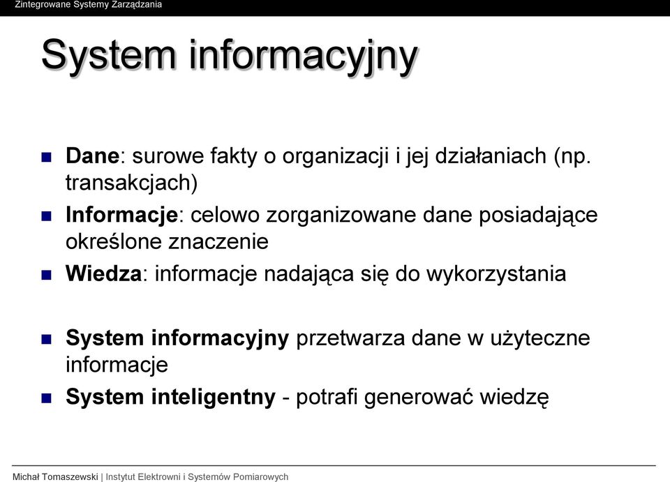 znaczenie Wiedza: informacje nadająca się do wykorzystania System informacyjny