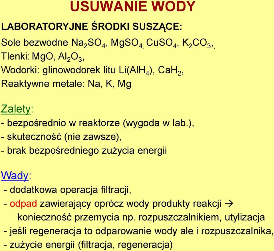 ), - skuteczność (nie zawsze), - brak bezpośredniego zużycia energii Wady: - dodatkowa operacja filtracji, - odpad zawierający oprócz wody