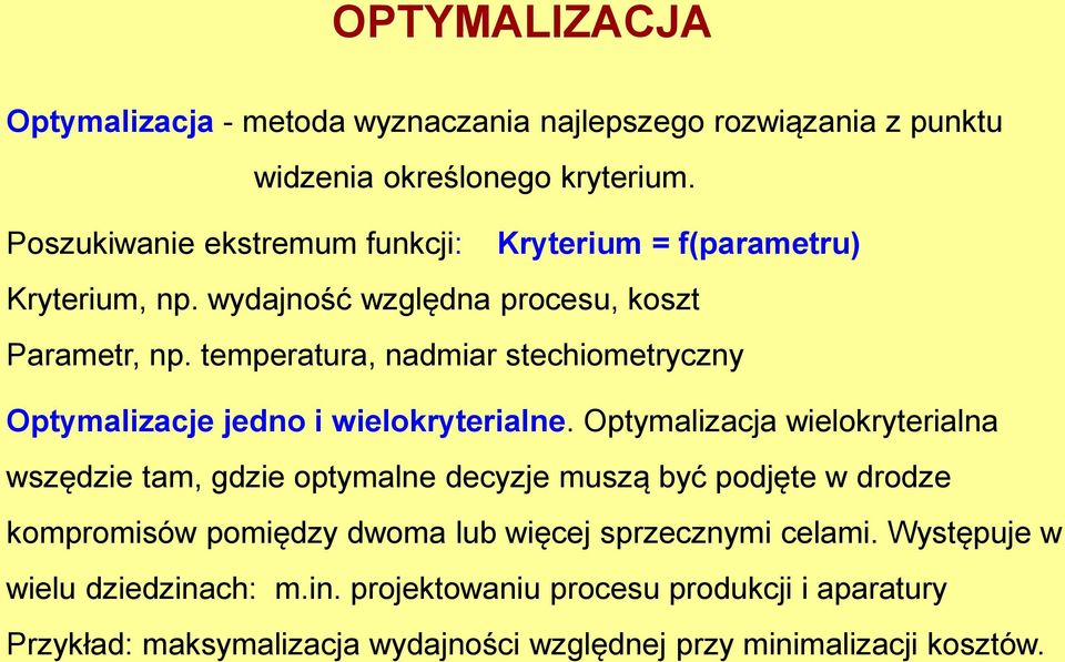 temperatura, nadmiar stechiometryczny Optymalizacje jedno i wielokryterialne.