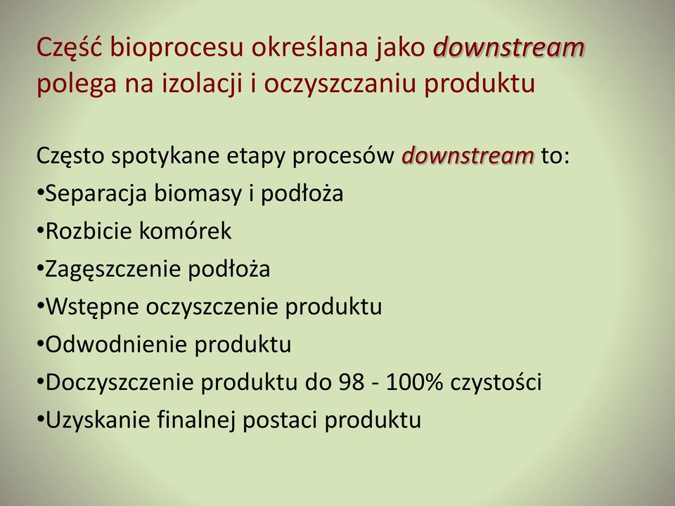 podłoża Rozbicie komórek Zagęszczenie podłoża Wstępne oczyszczenie produktu