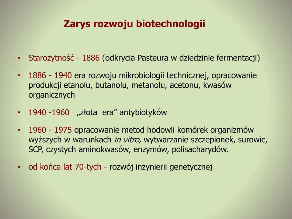 złota era antybiotyków 1960-1975 opracowanie metod hodowli komórek organizmów wyższych w warunkach in vitro,